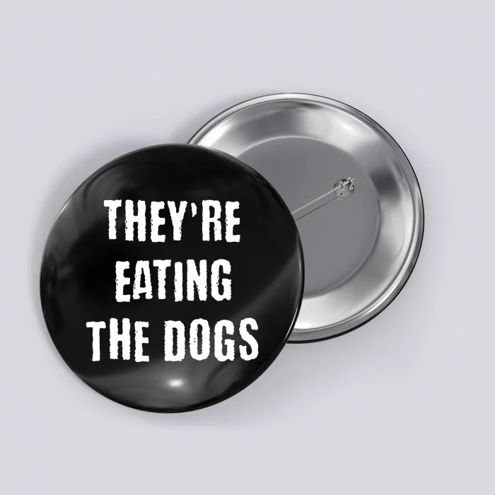 TheyRe Eating The Dogs Button