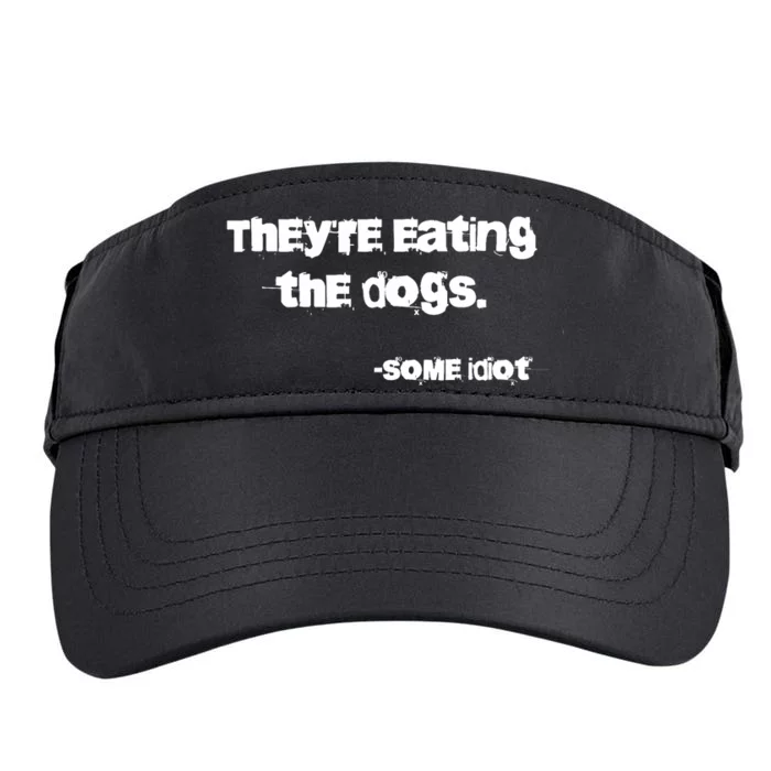 Theyre Eating The Dogs Funny Quotes Adult Drive Performance Visor