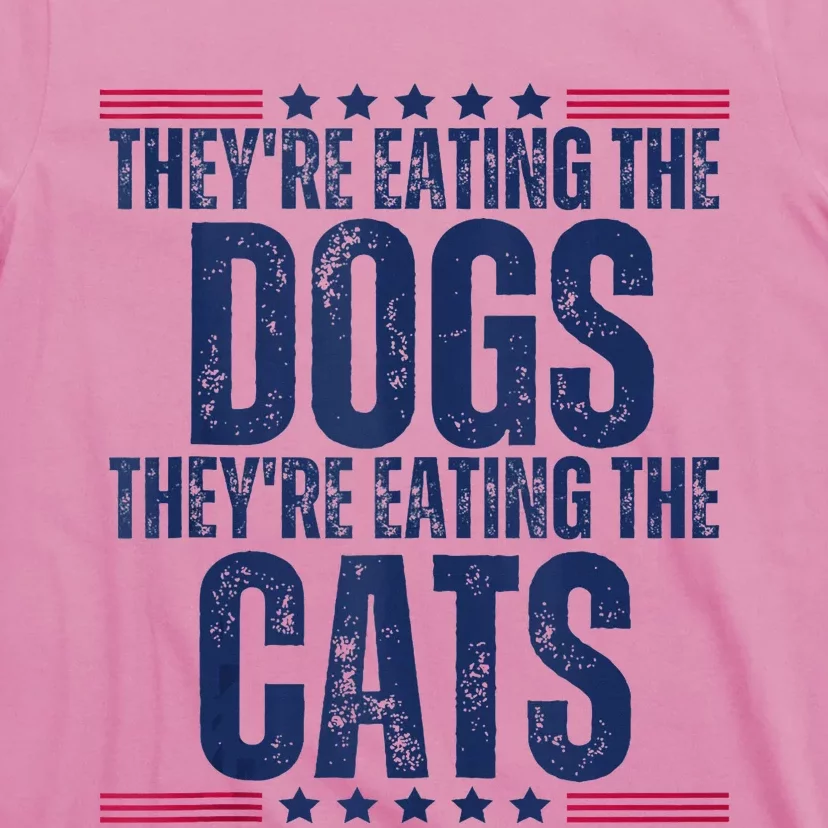 TheyRe Eating The Dogs They’Re Eating The Cats T-Shirt