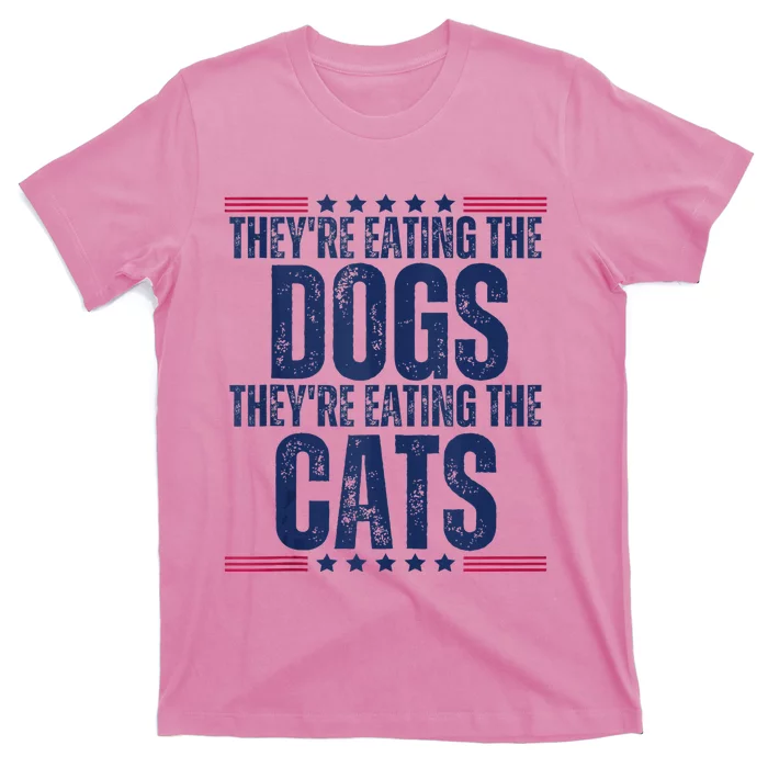 TheyRe Eating The Dogs They’Re Eating The Cats T-Shirt