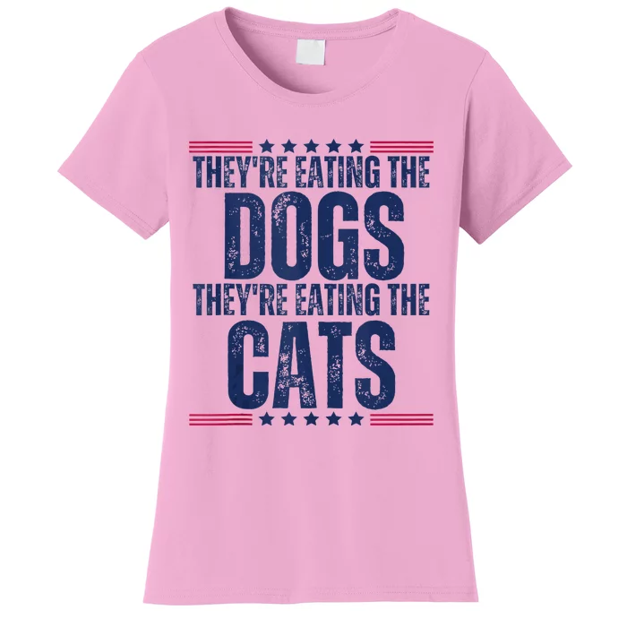 TheyRe Eating The Dogs They’Re Eating The Cats Women's T-Shirt