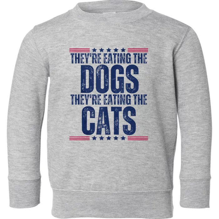 TheyRe Eating The Dogs They’Re Eating The Cats Toddler Sweatshirt