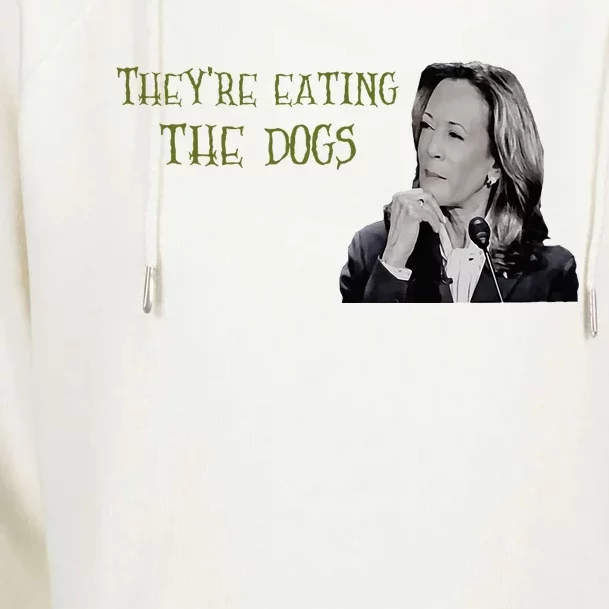 TheyRe Eating The Dogs Kamala Harris Debate Response Womens Funnel Neck Pullover Hood