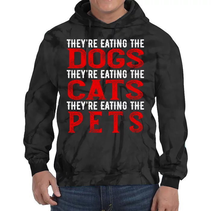 TheyRe Eating The Dogs The Cats The Pets Tie Dye Hoodie