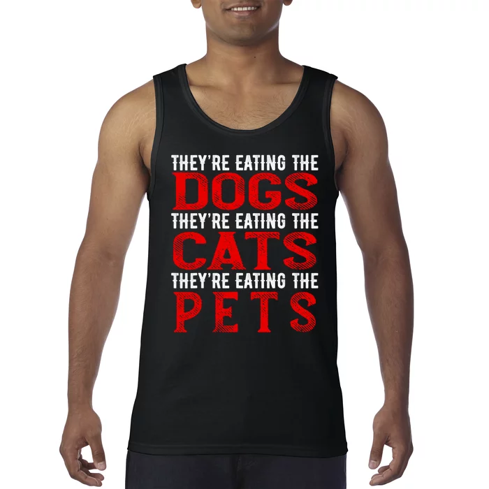 TheyRe Eating The Dogs The Cats The Pets Tank Top