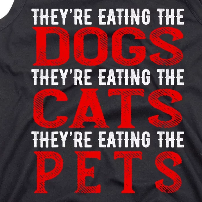 TheyRe Eating The Dogs The Cats The Pets Tank Top