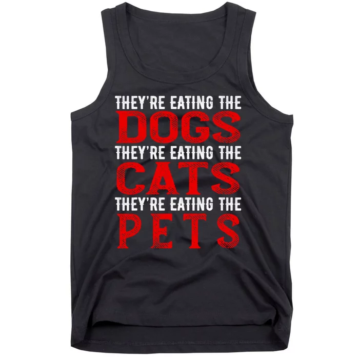 TheyRe Eating The Dogs The Cats The Pets Tank Top