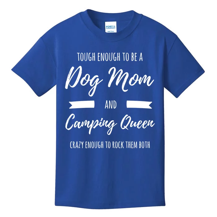 Tough Enough To Be A Dog Mom And Camping Queen Crazy Gift Kids T-Shirt