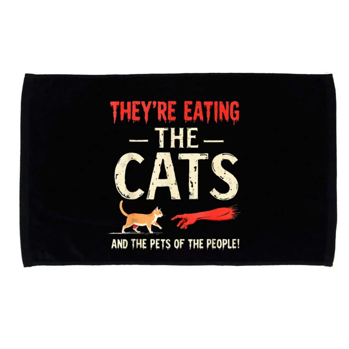 They’Re Eating The Cats They’Re Eating The Dogs Microfiber Hand Towel