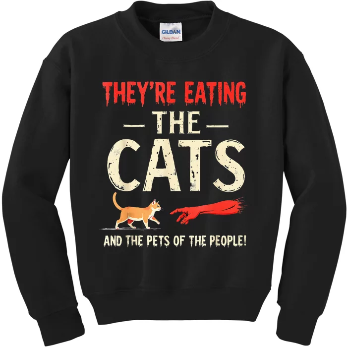 They’Re Eating The Cats They’Re Eating The Dogs Kids Sweatshirt