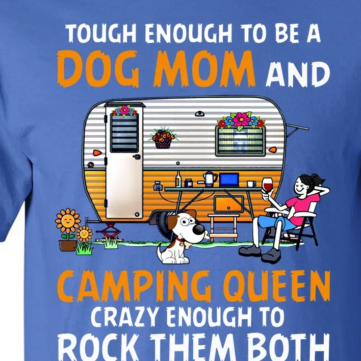 Tough Enough To Be A Dog Mom And Camping Queen Crazy Funny Gift Tall T-Shirt