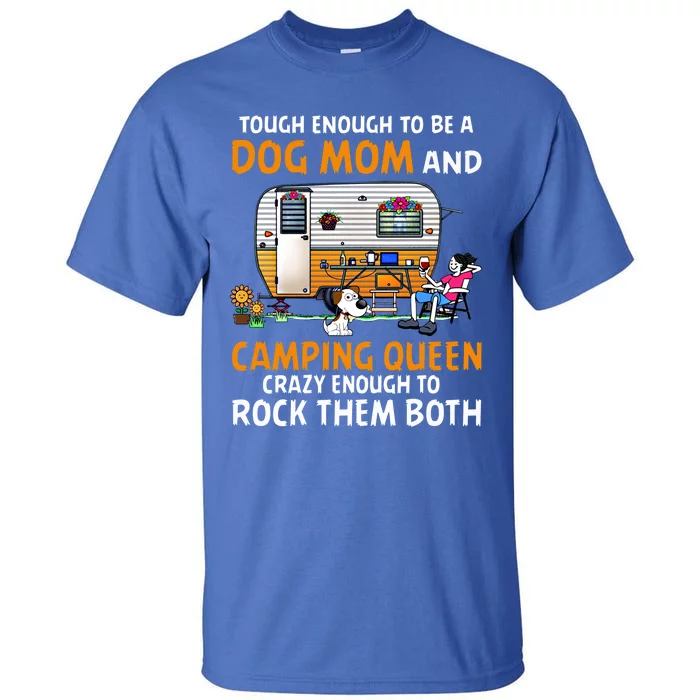 Tough Enough To Be A Dog Mom And Camping Queen Crazy Funny Gift Tall T-Shirt