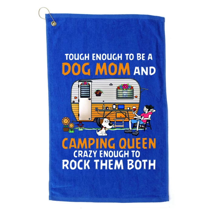 Tough Enough To Be A Dog Mom And Camping Queen Crazy Funny Gift Platinum Collection Golf Towel