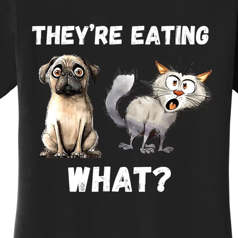 They’Re Eating The Dogs They’Re Eating The Cats The Pets Women's T-Shirt