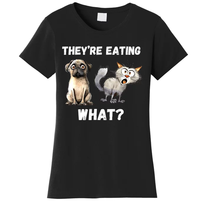 They’Re Eating The Dogs They’Re Eating The Cats The Pets Women's T-Shirt