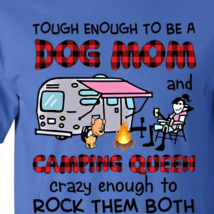 Tough Enough To Be A Dog Mom And Camping Queen Cute Gift Tall T-Shirt