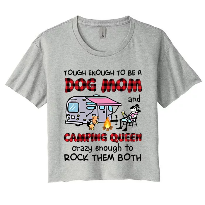 Tough Enough To Be A Dog Mom And Camping Queen Cute Gift Women's Crop Top Tee