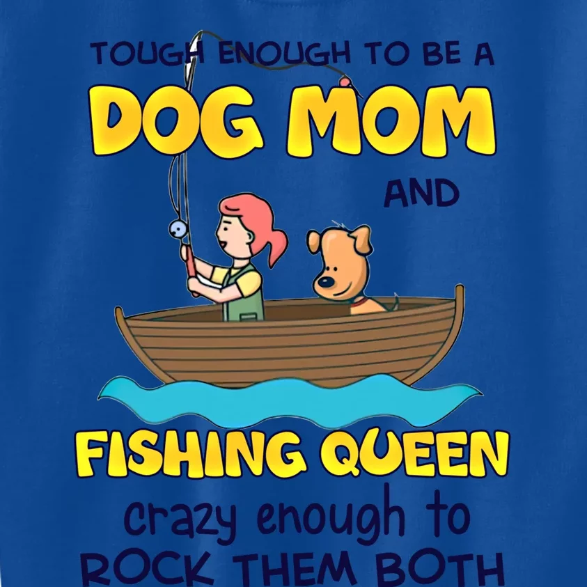 Tough Enough To Be A Dog Mom And Fishing Queen Crazy Gift Kids Sweatshirt