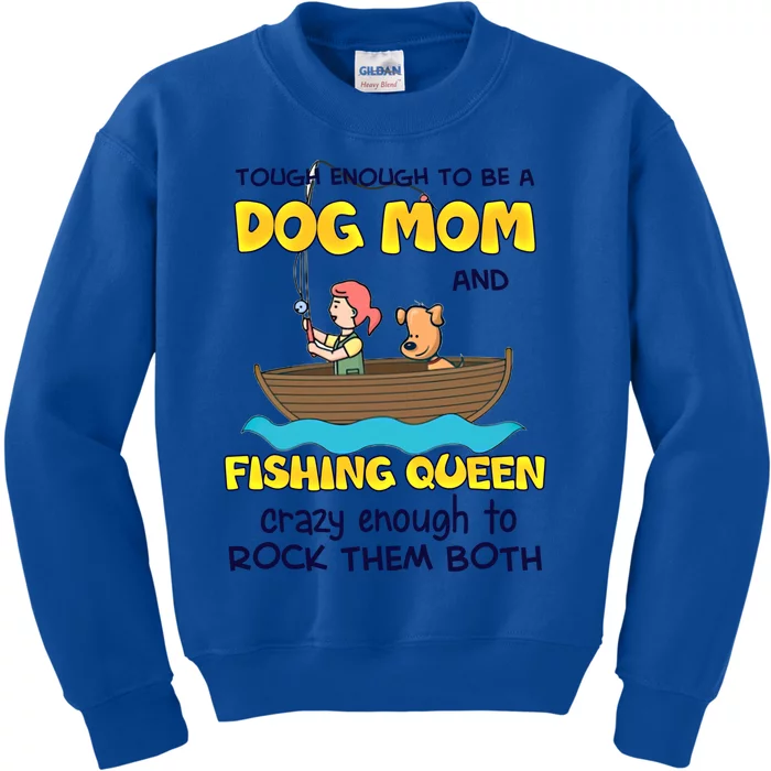 Tough Enough To Be A Dog Mom And Fishing Queen Crazy Gift Kids Sweatshirt