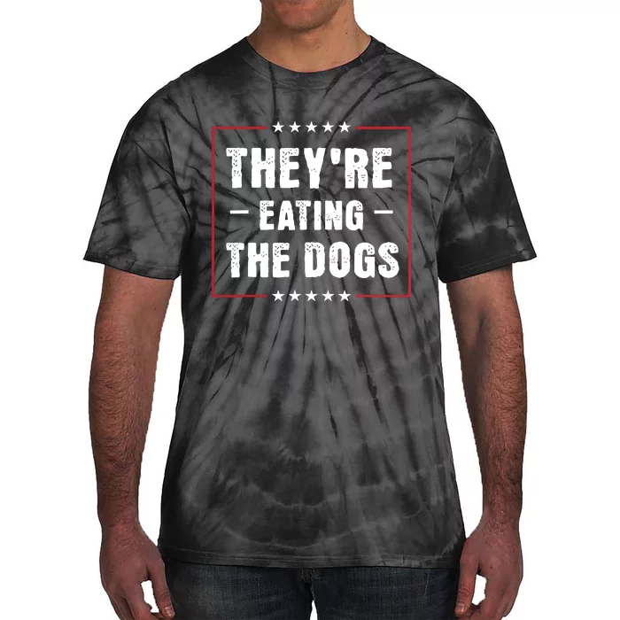 TheyRe Eating The Dogs Patriotic Election Tie-Dye T-Shirt