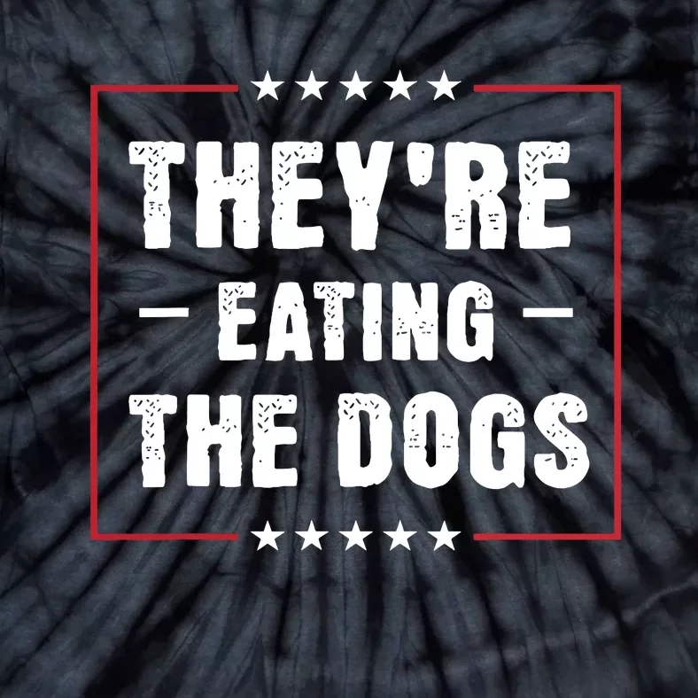 TheyRe Eating The Dogs Patriotic Election Tie-Dye T-Shirt