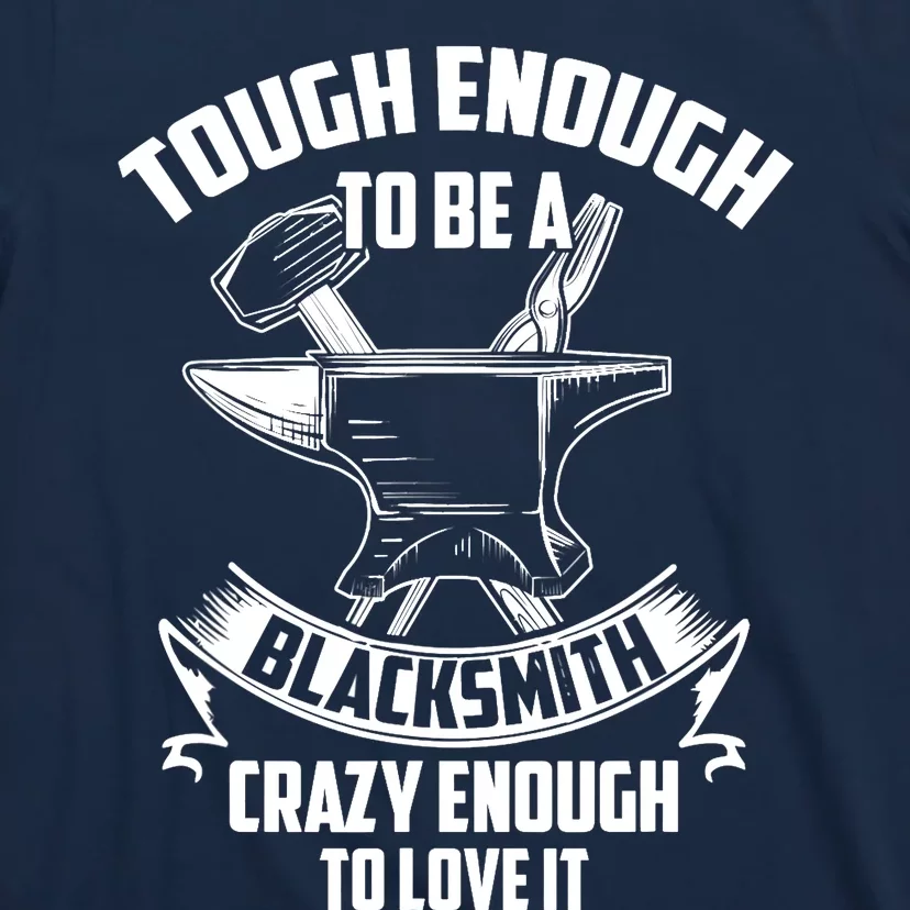 Tough Enough To Be A Funny Blacksmith Metalworking Anvil T-Shirt