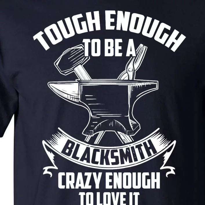 Tough Enough To Be A Funny Blacksmith Metalworking Anvil Tall T-Shirt