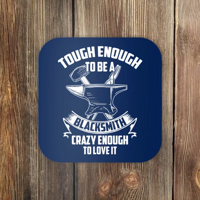 Tough Enough To Be A Funny Blacksmith Metalworking Anvil Coaster