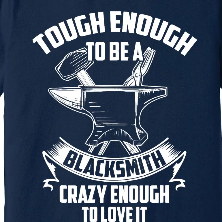 Tough Enough To Be A Funny Blacksmith Metalworking Anvil Premium T-Shirt