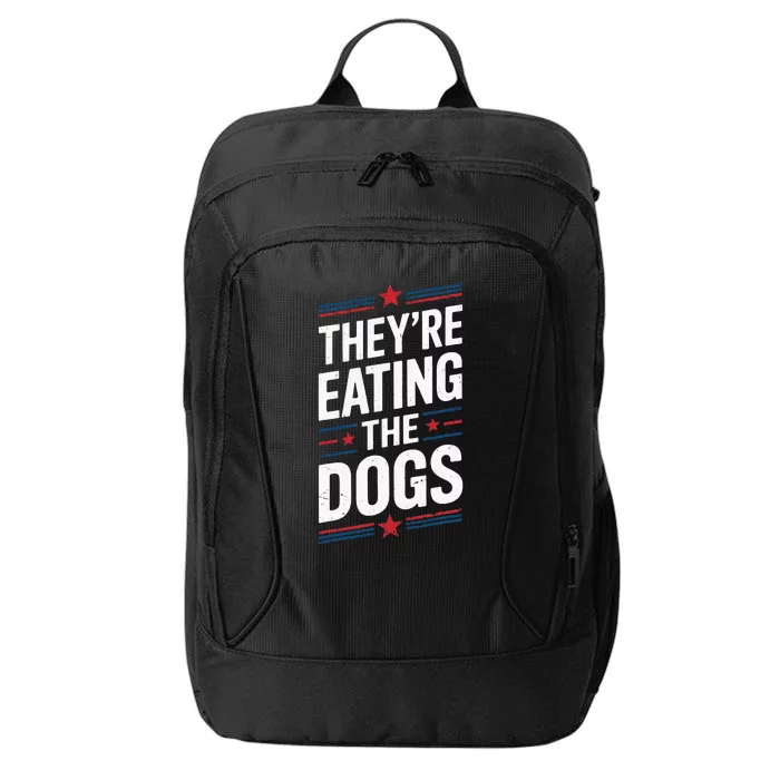 TheyRe Eating The Dogs Funny Trump Quote Debate 2024 City Backpack