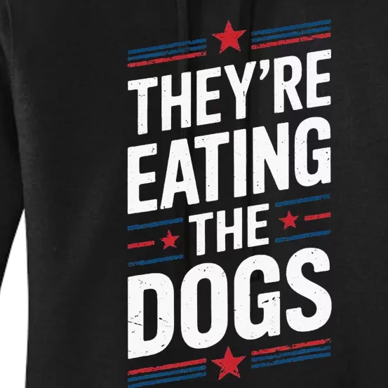 TheyRe Eating The Dogs Funny Trump Quote Debate 2024 Women's Pullover Hoodie