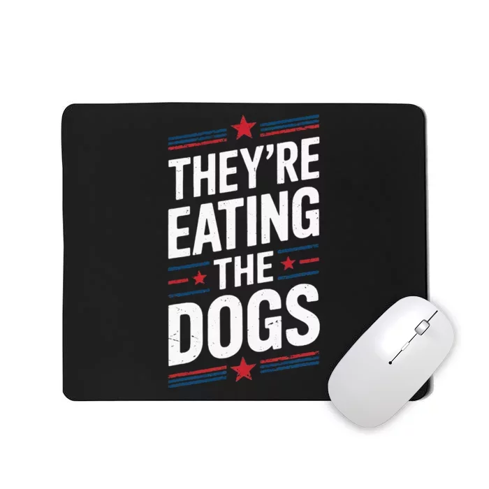 TheyRe Eating The Dogs Funny Trump Quote Debate 2024 Mousepad