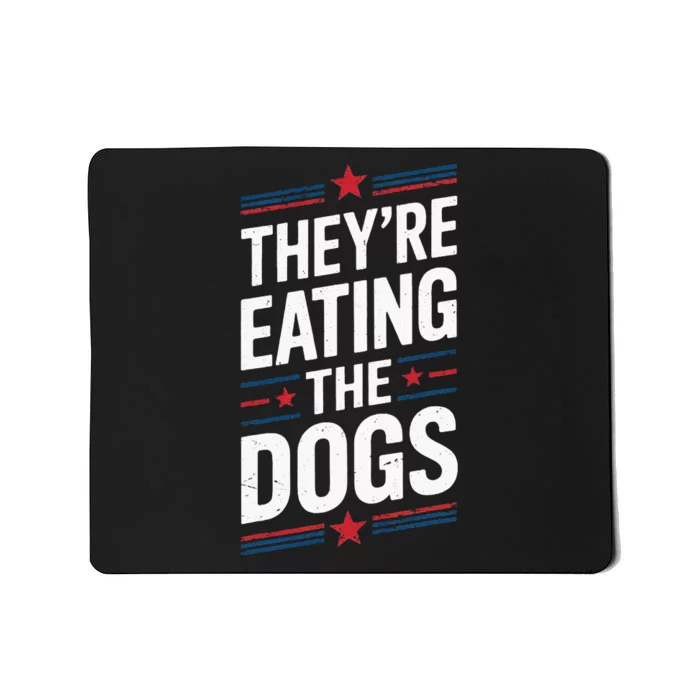 TheyRe Eating The Dogs Funny Trump Quote Debate 2024 Mousepad