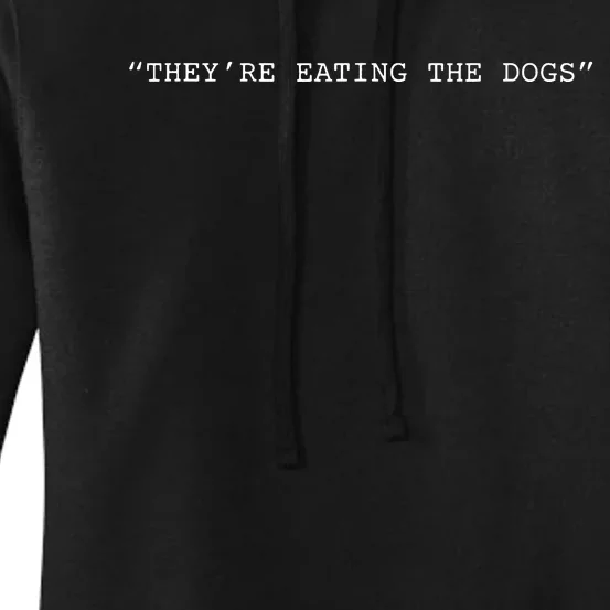 TheyRe Eating The Dogs Quote Donald Trump Women's Pullover Hoodie