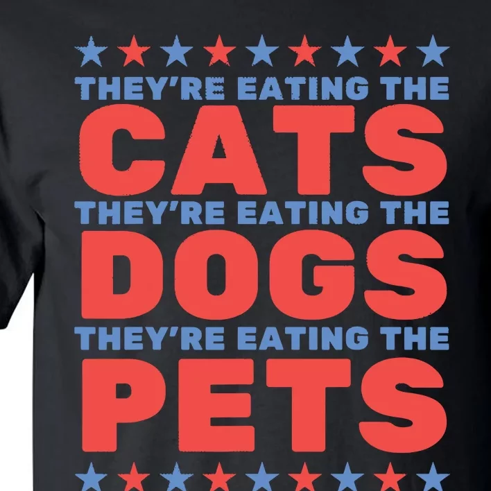 TheyRe Eating The Dogs Eating The Cats Election 2024 Tall T-Shirt