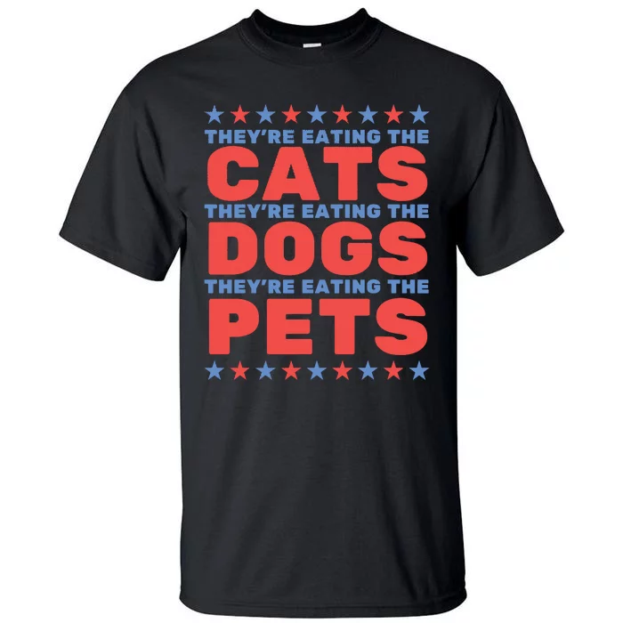 TheyRe Eating The Dogs Eating The Cats Election 2024 Tall T-Shirt