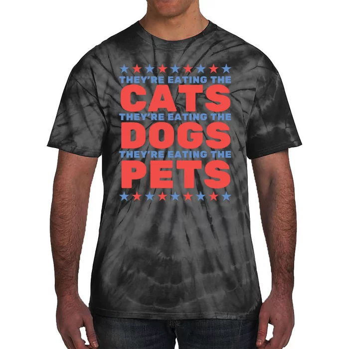 TheyRe Eating The Dogs Eating The Cats Election 2024 Tie-Dye T-Shirt