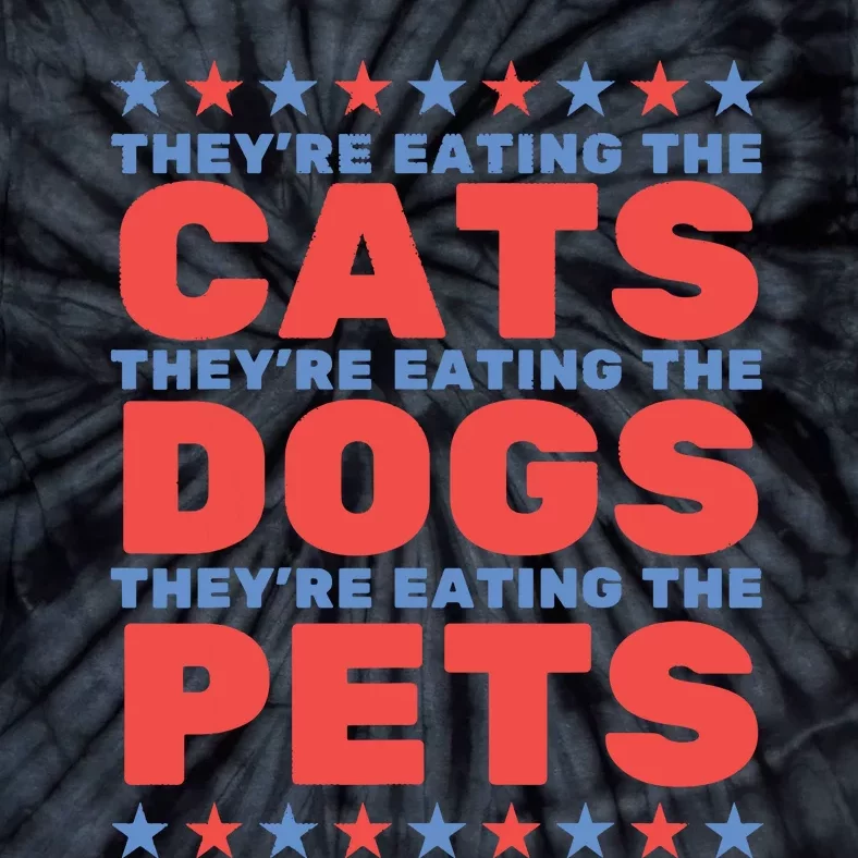 TheyRe Eating The Dogs Eating The Cats Election 2024 Tie-Dye T-Shirt