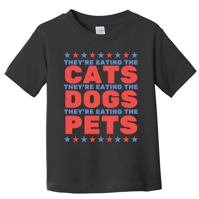 TheyRe Eating The Dogs Eating The Cats Election 2024 Toddler T-Shirt