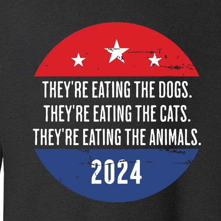 TheyRe Eating The Dogs TheyRe Eating The Cats Trump Harris Toddler Sweatshirt