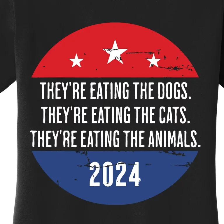 TheyRe Eating The Dogs TheyRe Eating The Cats Trump Harris Women's T-Shirt