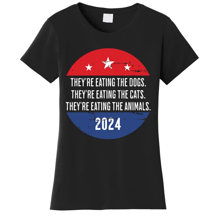 TheyRe Eating The Dogs TheyRe Eating The Cats Trump Harris Women's T-Shirt