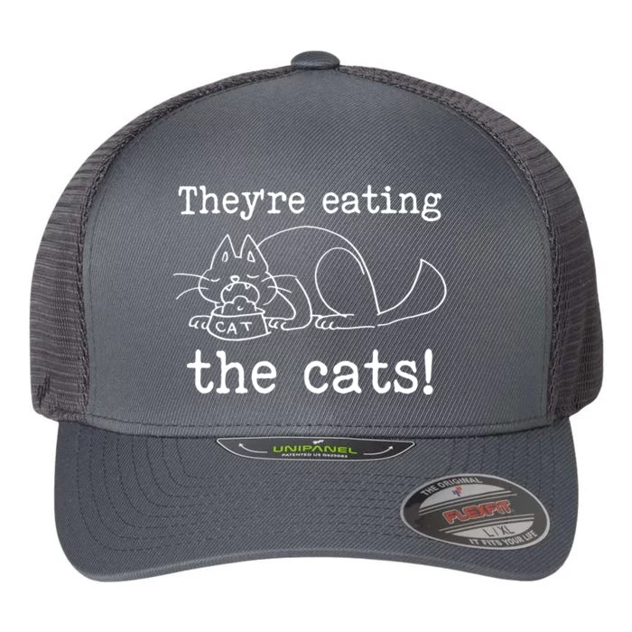 Theyre Eating The Cats Flexfit Unipanel Trucker Cap