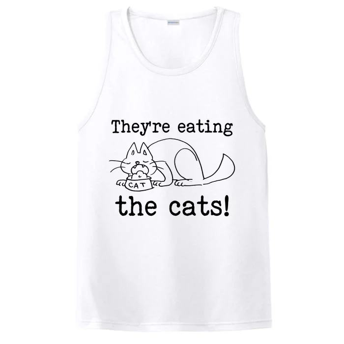 Theyre Eating The Cats Performance Tank