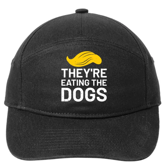 TheyRe Eating The Dogs 7-Panel Snapback Hat