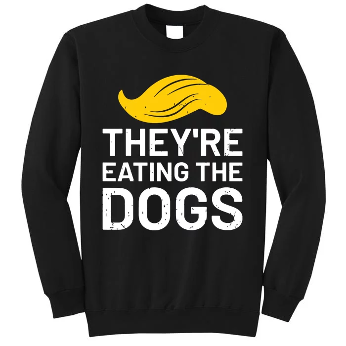 TheyRe Eating The Dogs Tall Sweatshirt