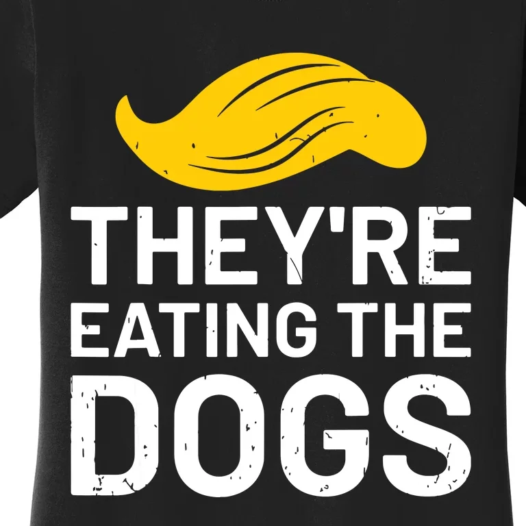 TheyRe Eating The Dogs Women's T-Shirt