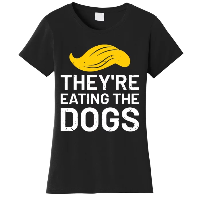 TheyRe Eating The Dogs Women's T-Shirt