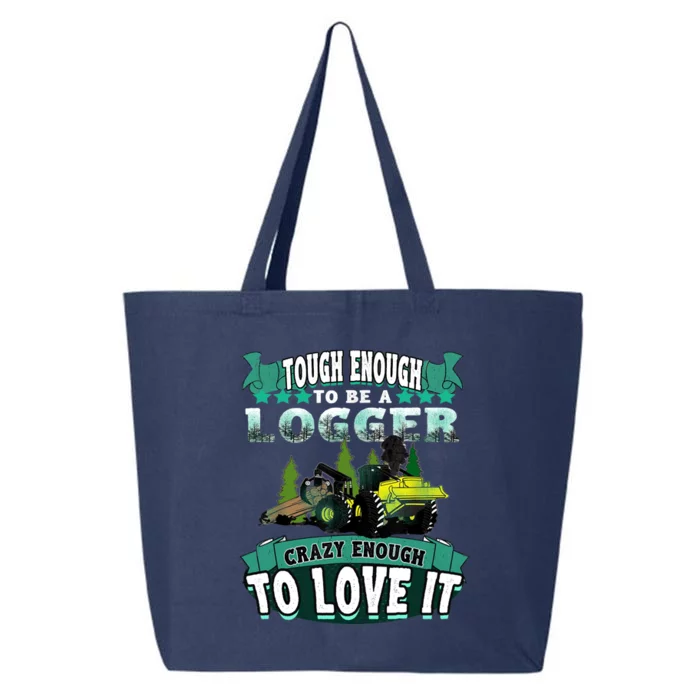 Tough Enough To Be A Logger For Skidder Drivers 25L Jumbo Tote