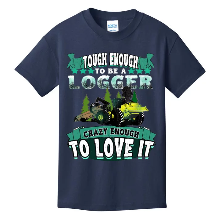 Tough Enough To Be A Logger For Skidder Drivers Kids T-Shirt